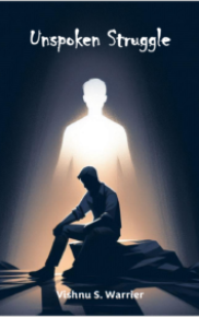 Unspoken Struggle Vishnu S Warrier Unspoken Struggle, a poignant family drama by Dr. Vishnu S. Warrier